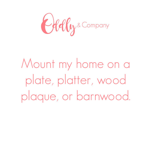 Add-on Only Mount my home on a plate or wood plaque